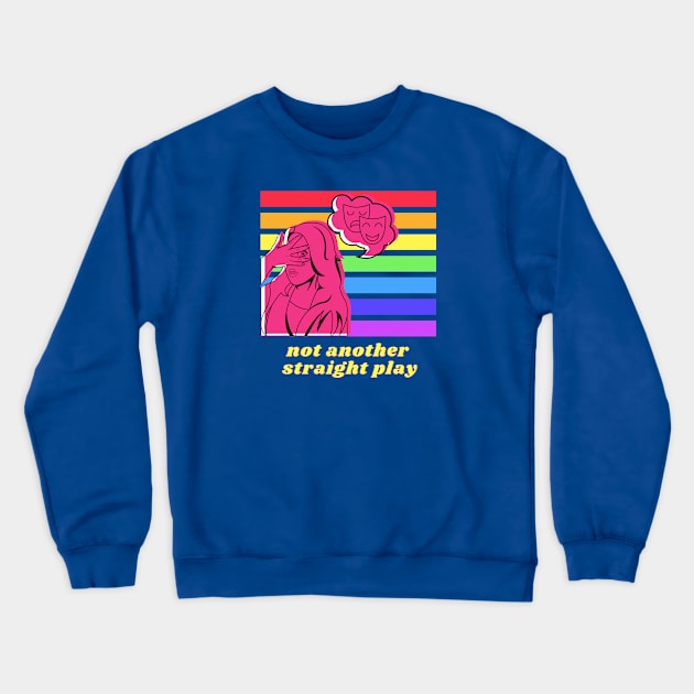 Not Another straight Play Crewneck Sweatshirt by CafeConCawfee